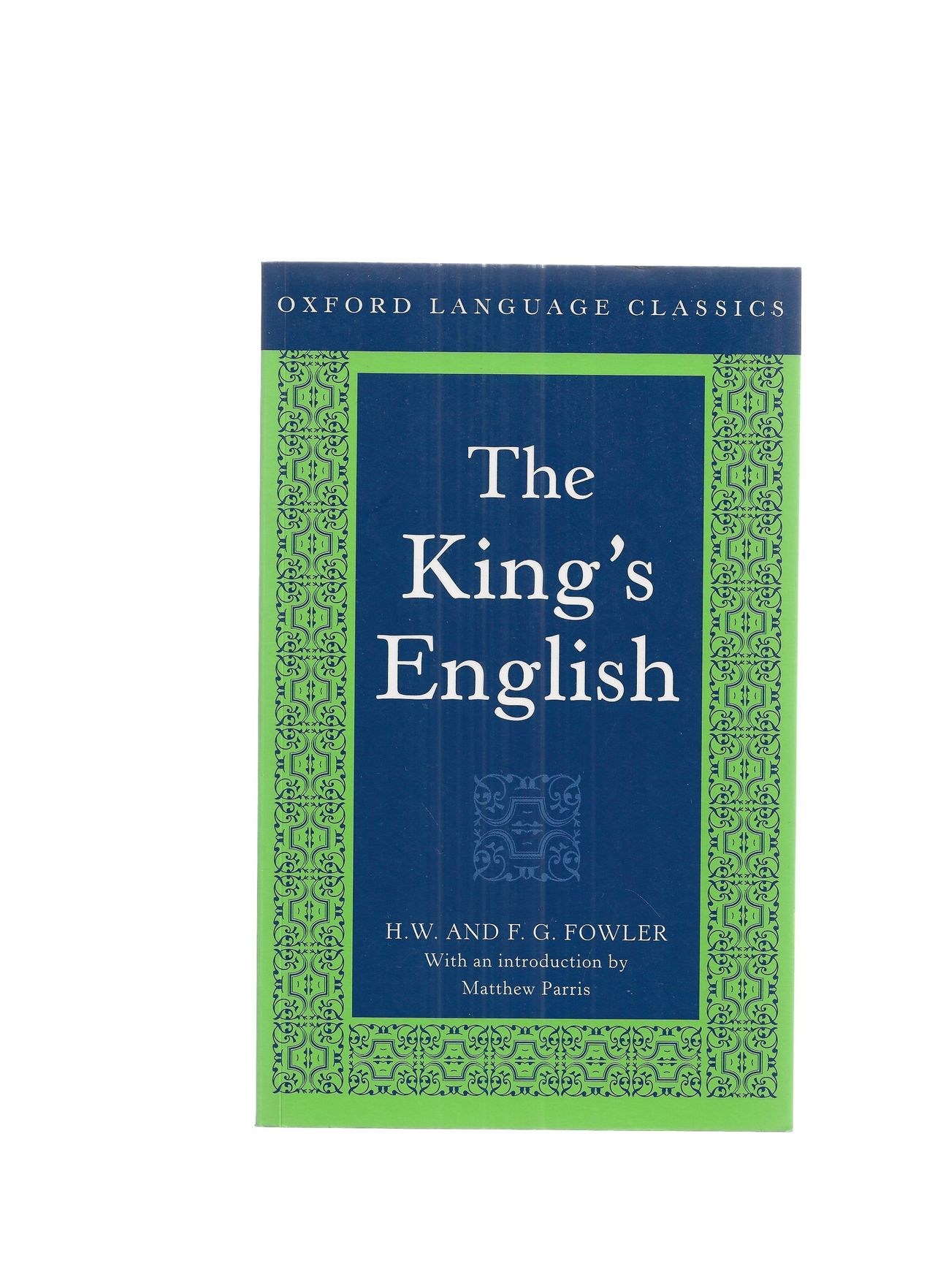 H.W. AND F.G. FOWLER Oxford Language Classics The King`s English 2003