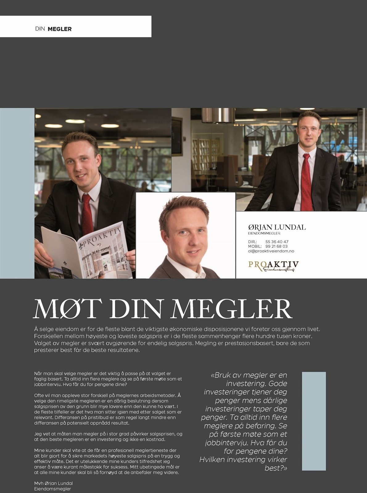 Proaktiv: Eiendommen er presentert av eiendomsmegler Ørjan Lundal. Ta gjerne kontakt for spørsmål eller ev. for å avtale befaring. Kontaktinfo: 99216803 / ol@proaktiv.no Galleribilde