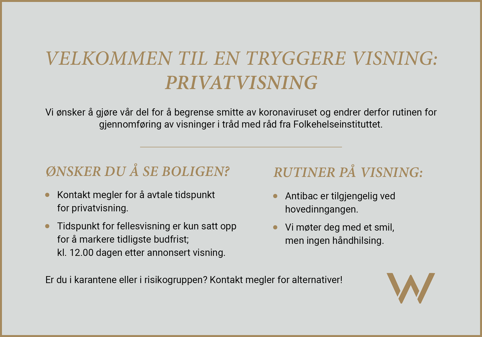 Vi i W Eiendomsmegling ønsker å bidra til å stoppe virusspredning. Vi har derfor innført påmelding til visning for å hindre at det kommer for mange samtidig. Kontakt megler for å booke din visningstid. Galleribilde