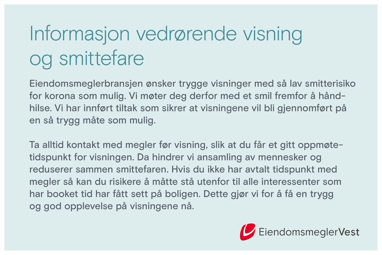 Eiendomsmegler Vest ønsker trygge visninger. Husk å melde deg på visning. Galleribilde