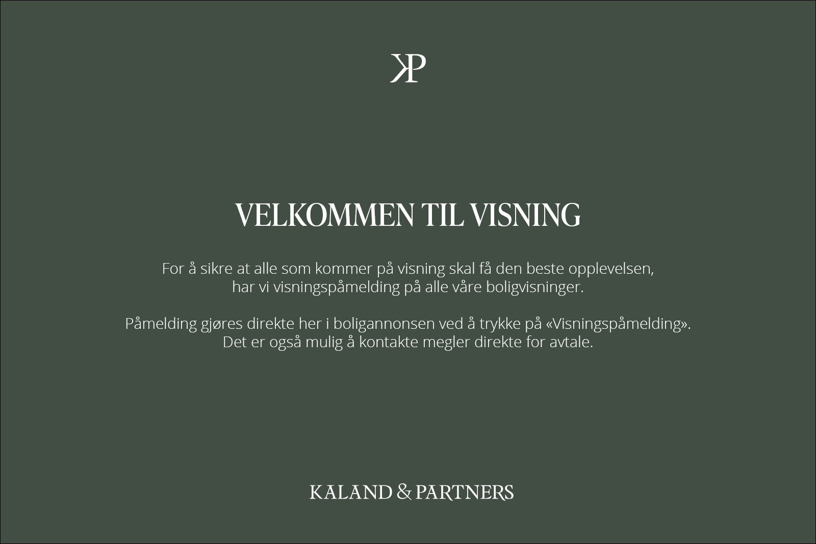Velkommen til visning! Husk å meld din ankomst til visning :-) Galleribilde
