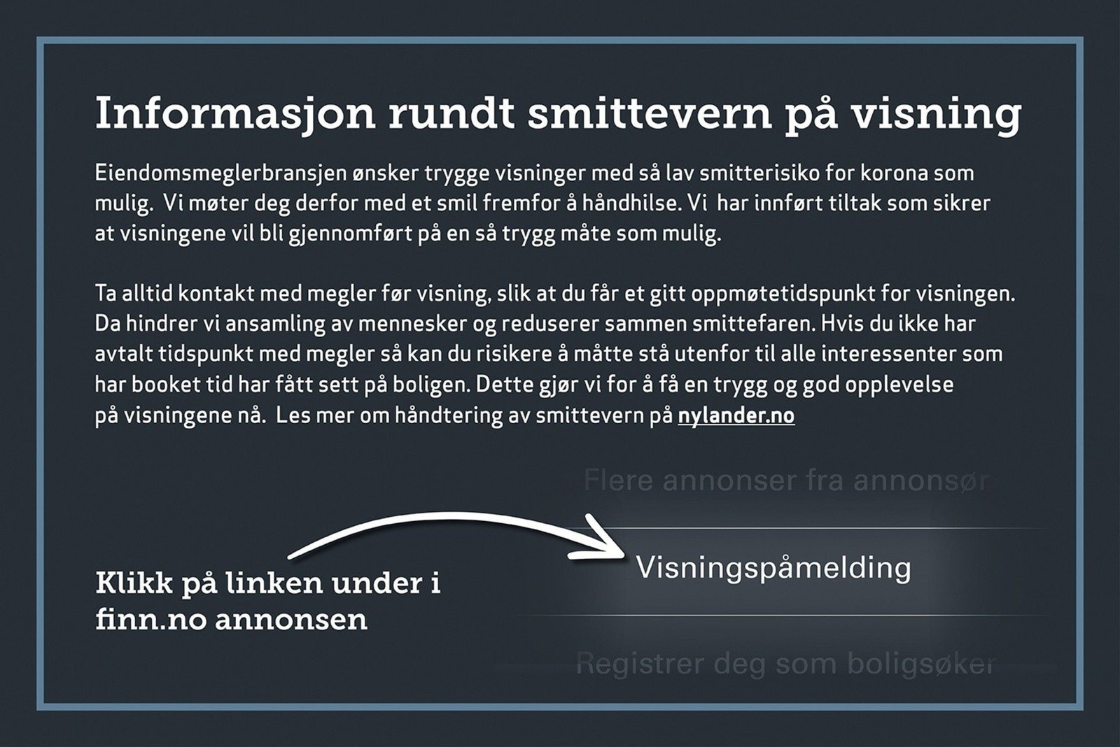 Informasjon om smittevern på visning. Se mer på httpsnylander.nohandtering-av-smittevern-i-bolighandelen Galleribilde