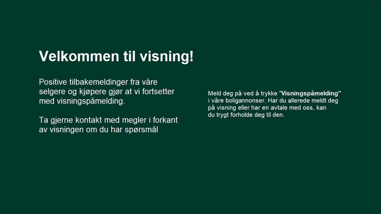 Husk å meld deg på visning! Galleribilde
