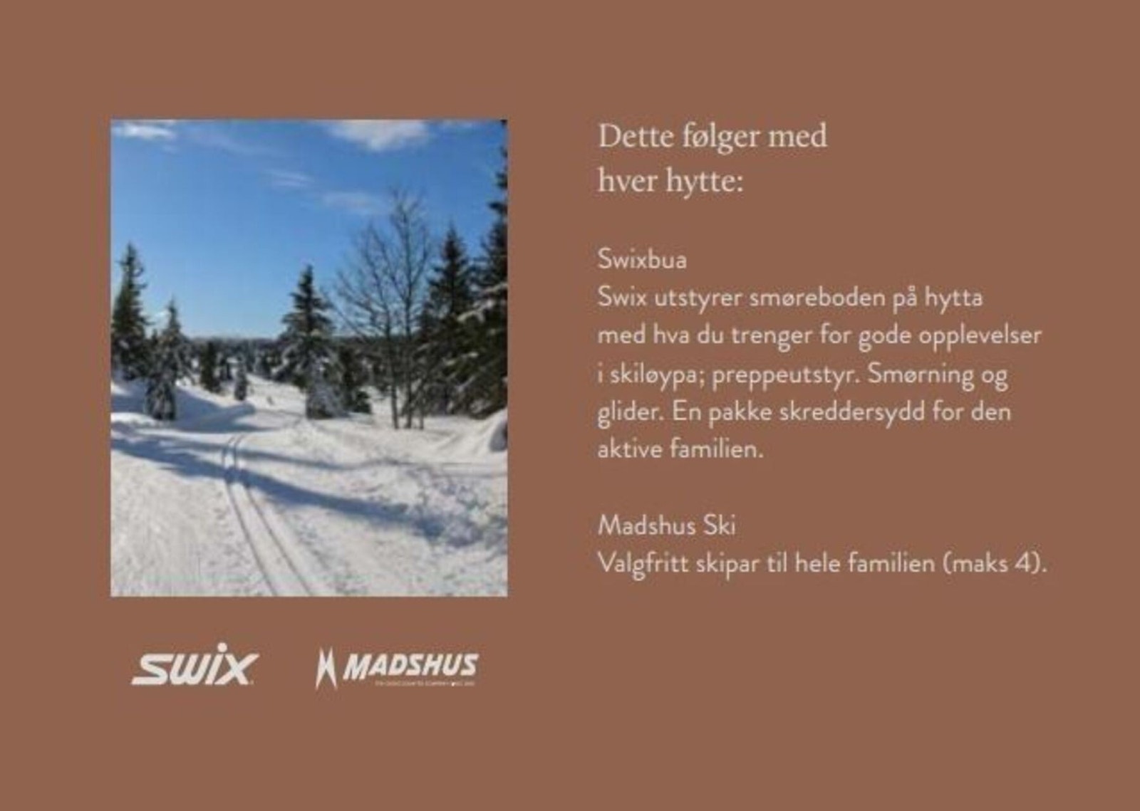 Swixbua med utstyr medfølger hver hytte. Galleribilde