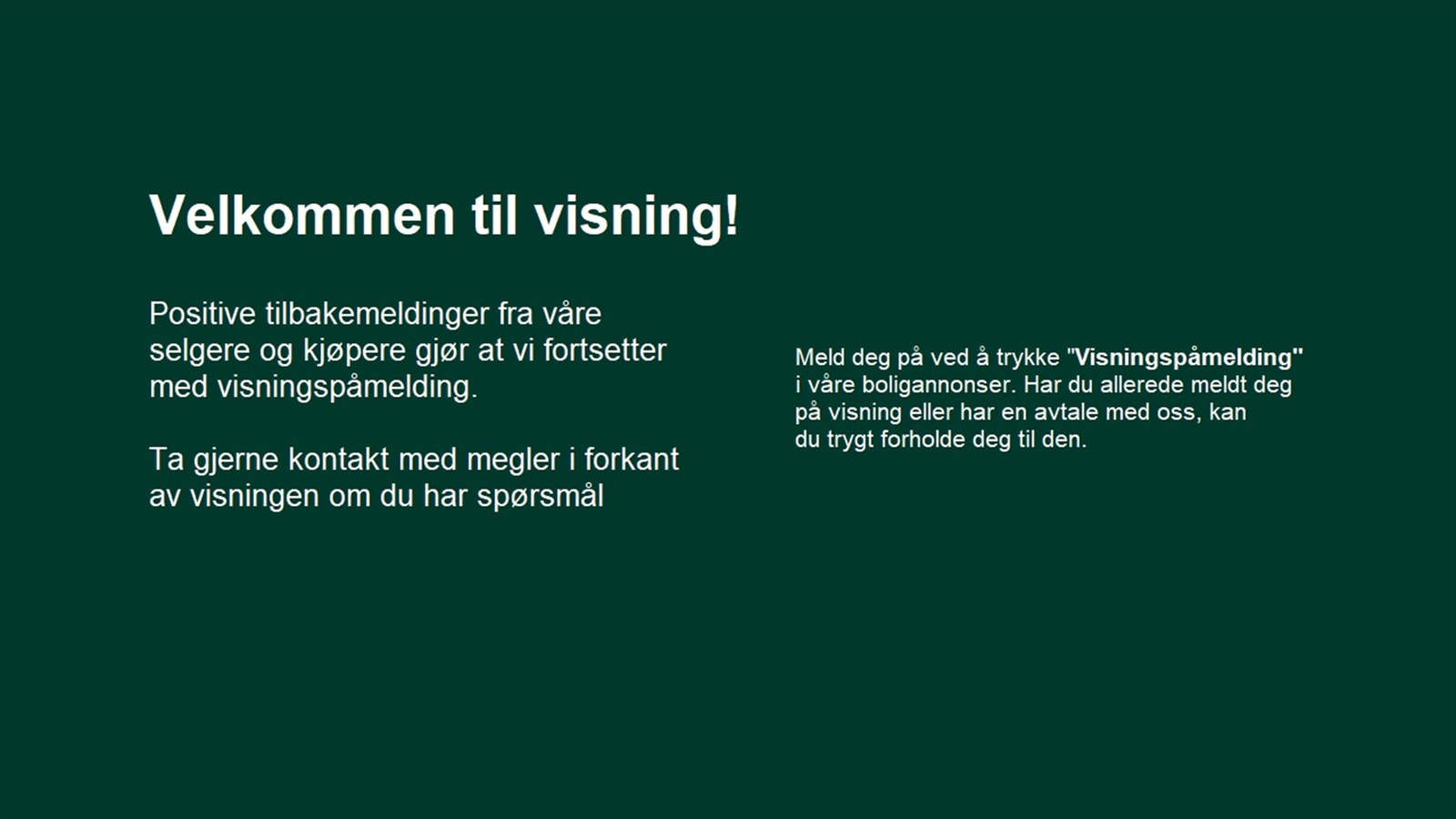 Husk å meld deg på visning! Galleribilde