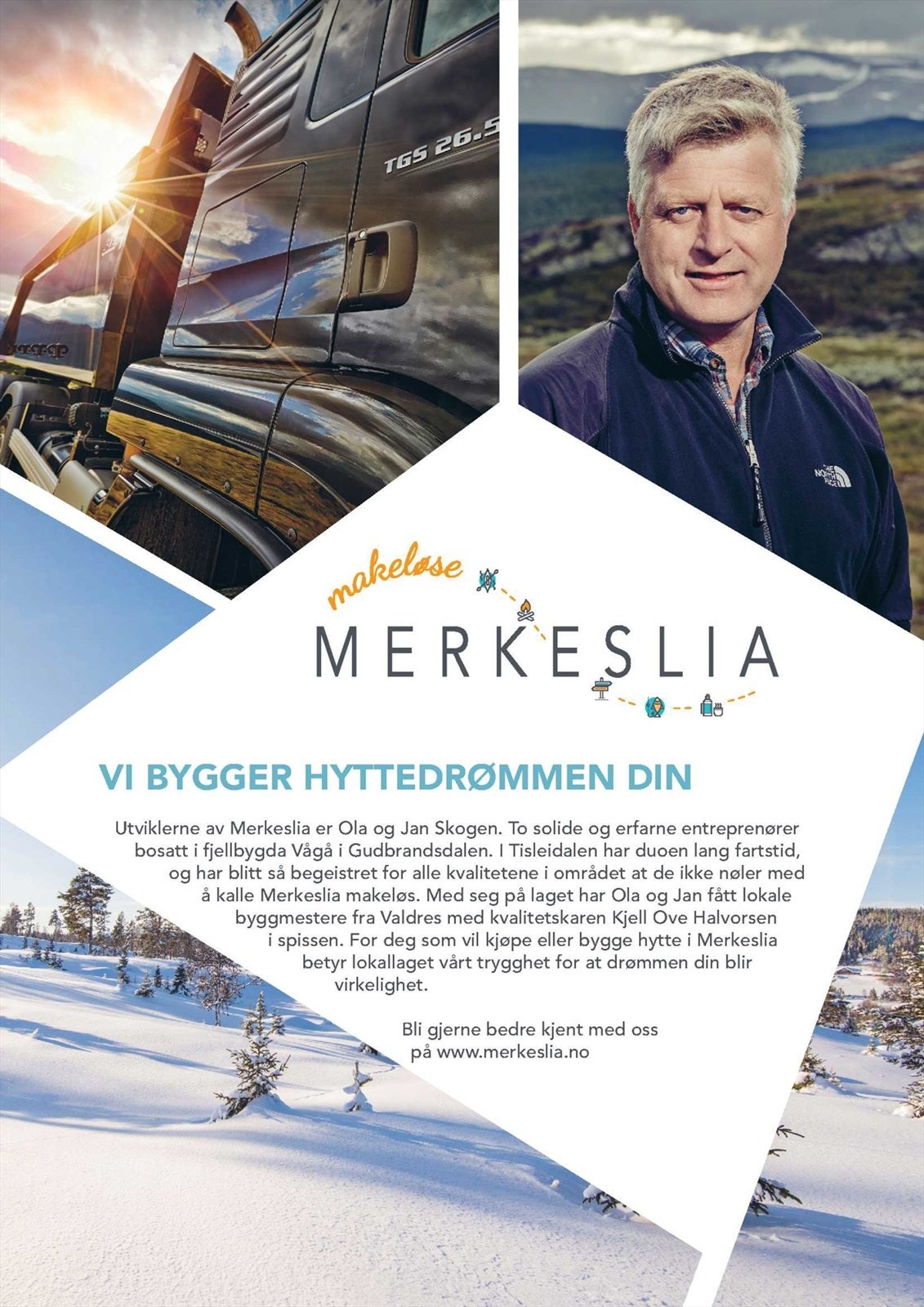 Utviklerne av makeløse Merkeslia er Ola og Jan, to solide entrepenører med lang erfaring. Med seg på laget har de byggmester Kjell Ove. Galleribilde