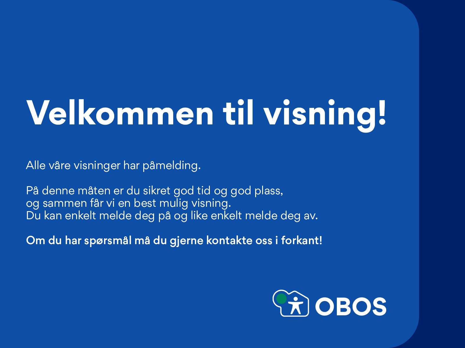 Vi passer fremdeles på at alle skal være så trygge som mulig til visning. Galleribilde