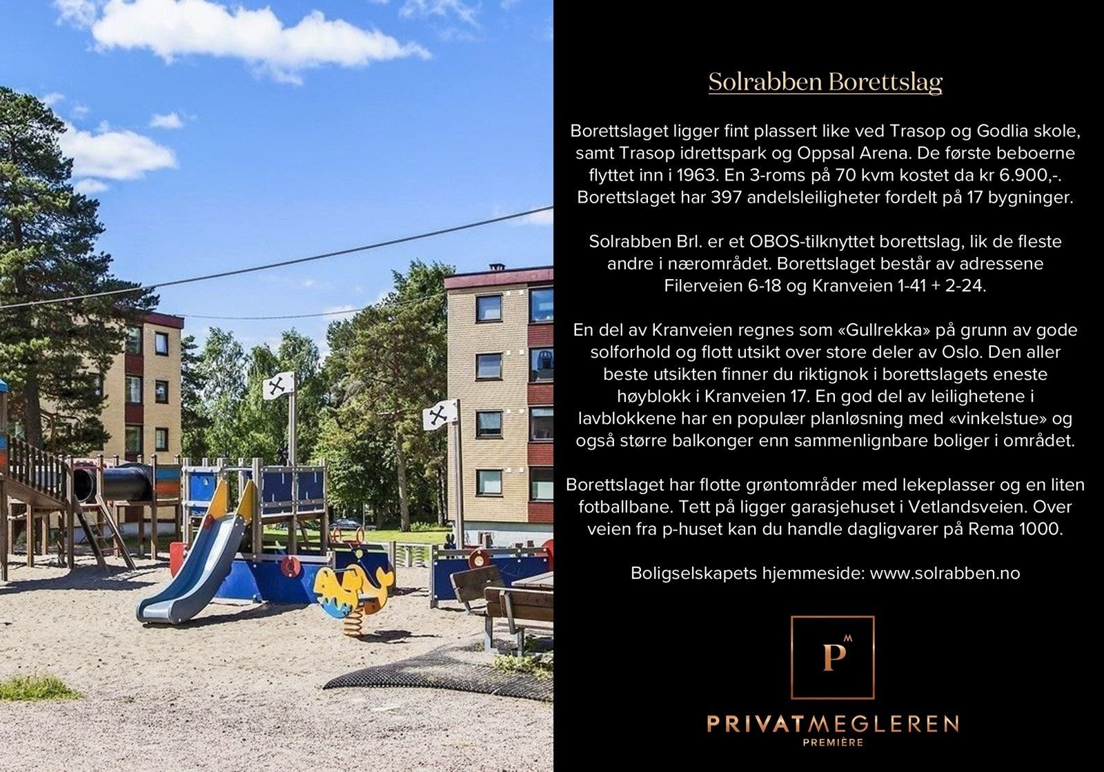 Velkommen til Solrabben borettslag! Beliggenheten er meget barnevennlig og attraktiv, i nærheten av Trasop kunstgress og i gangavstand til skole, dagligvare, buss, T-bane og flotte turområder. Galleribilde