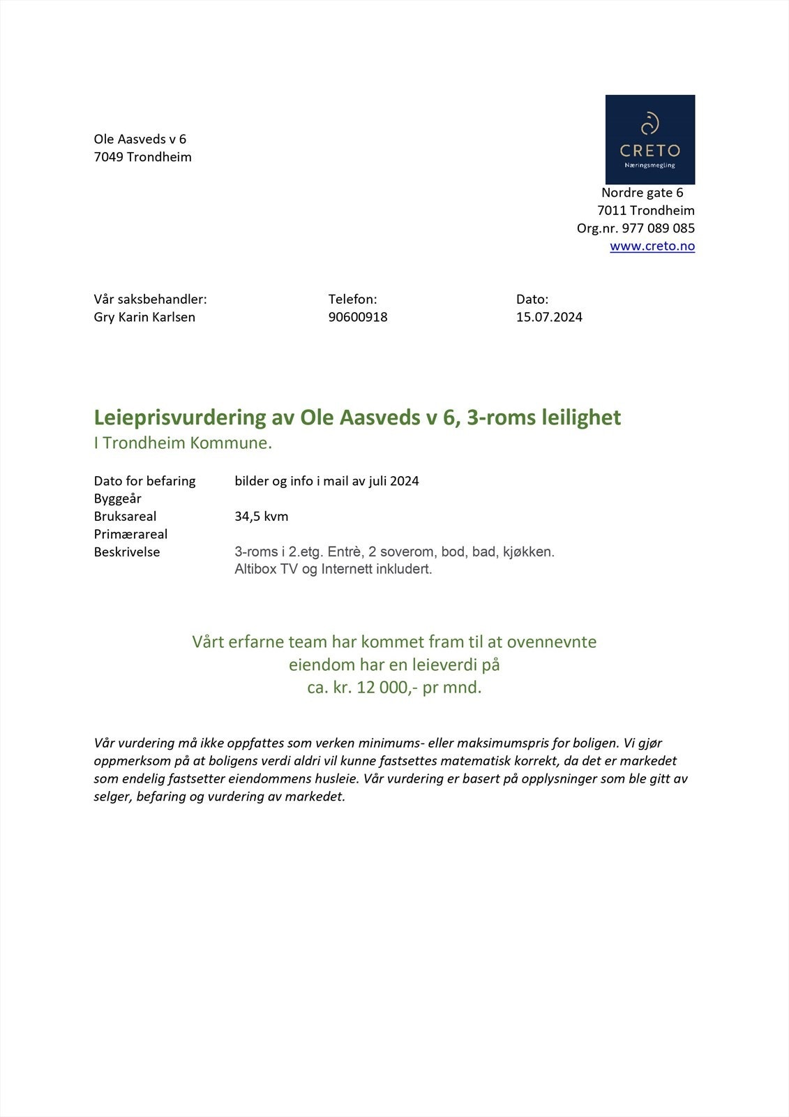 Et utleiefirma har estimert en utleieinntekt på hybeldelen til kr. 12 000,- pr. måned. Galleribilde