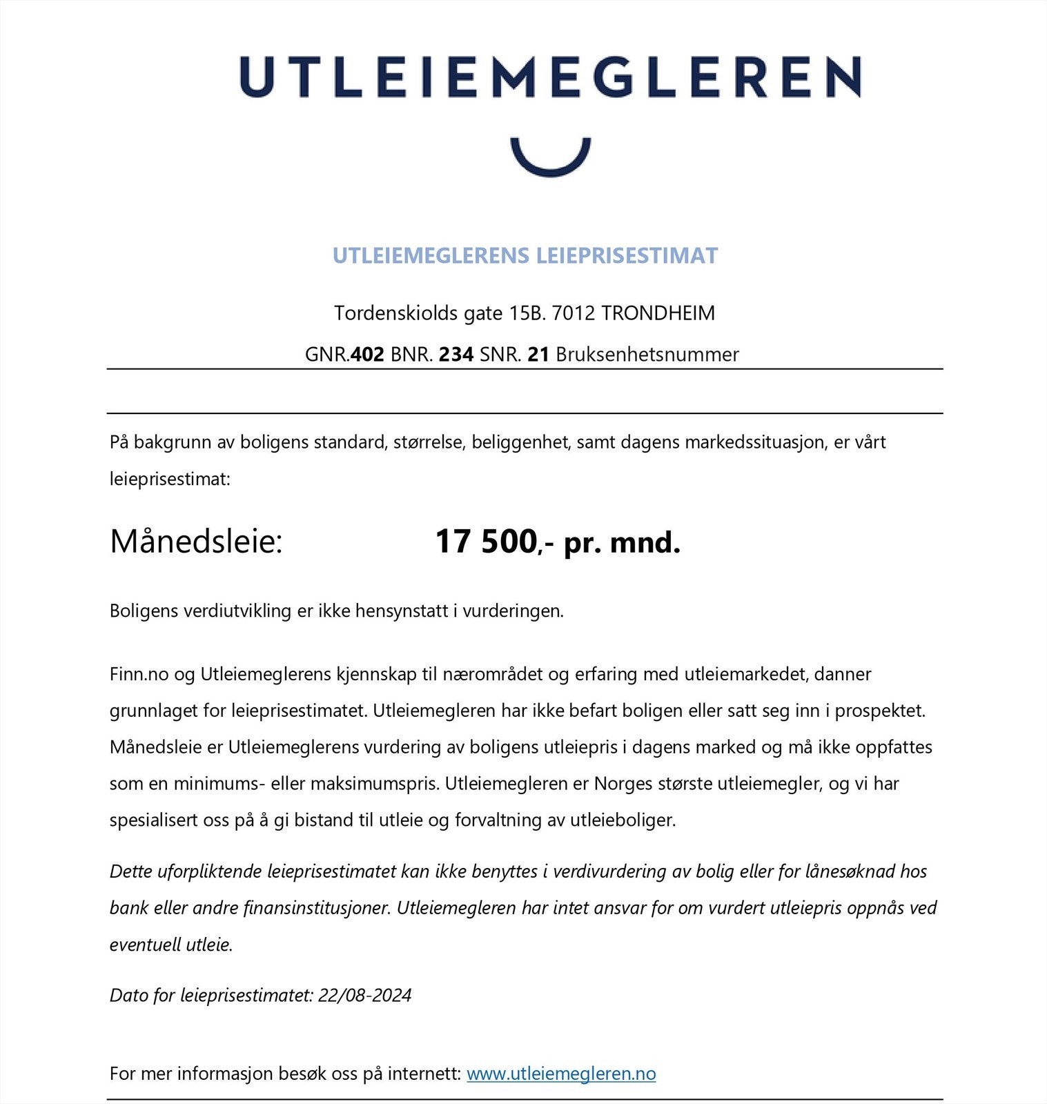 Utleiemegleren anslår at leiligheten kan leies ut for kr. 17 500,- pr. mnd. Det gjøres oppmerksom på at dette kun er et anslag fra Utleiemegleren, og vurdert utleiepris kan avvike fra oppnåelig pris ved utleie Galleribilde