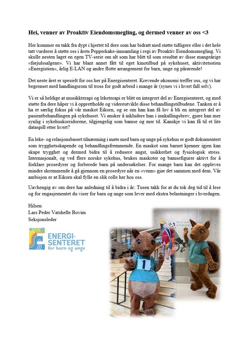 I år ønsker Energisenteret å videreutvikle musikk- og leketerapien, samt gi maskoten Eikorn en større rolle i behandlingen, slik at barn og unge får en tryggere og mindre skremmende sykehushverdag. Galleribilde