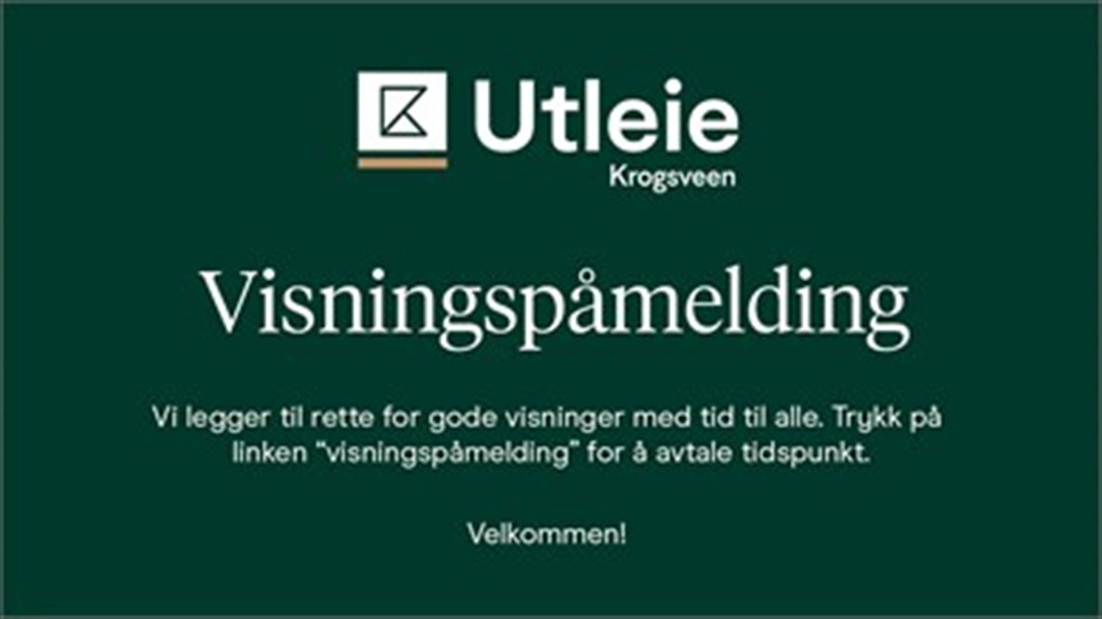 Ønsker du å komme på visning Trykk SEND MELDING eller VISNINGSPÅMELDING for å avtale tidspunkt Galleribilde