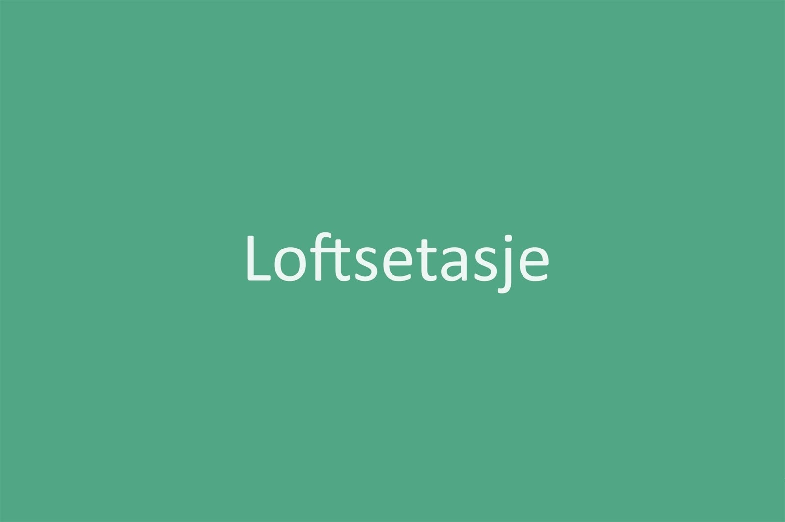 Velkommen til loftetasjen. Galleribilde