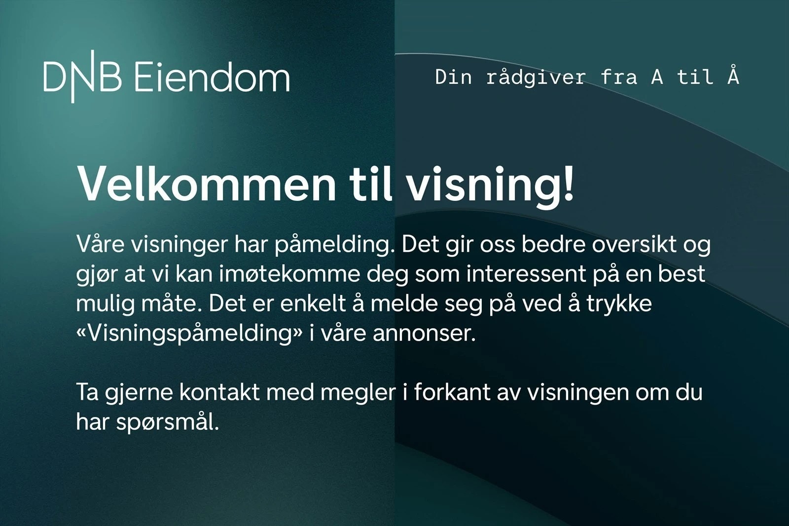 Velkommen til en hyggelig påmeldingsvisning. Ta kontakt om oppsatt tidspunkt ikke skulle passe. Galleribilde