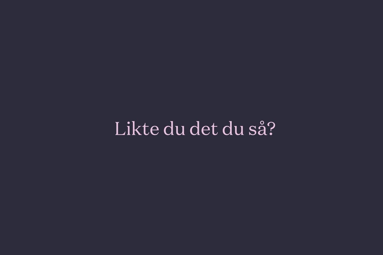 Likte du det du så? Galleribilde