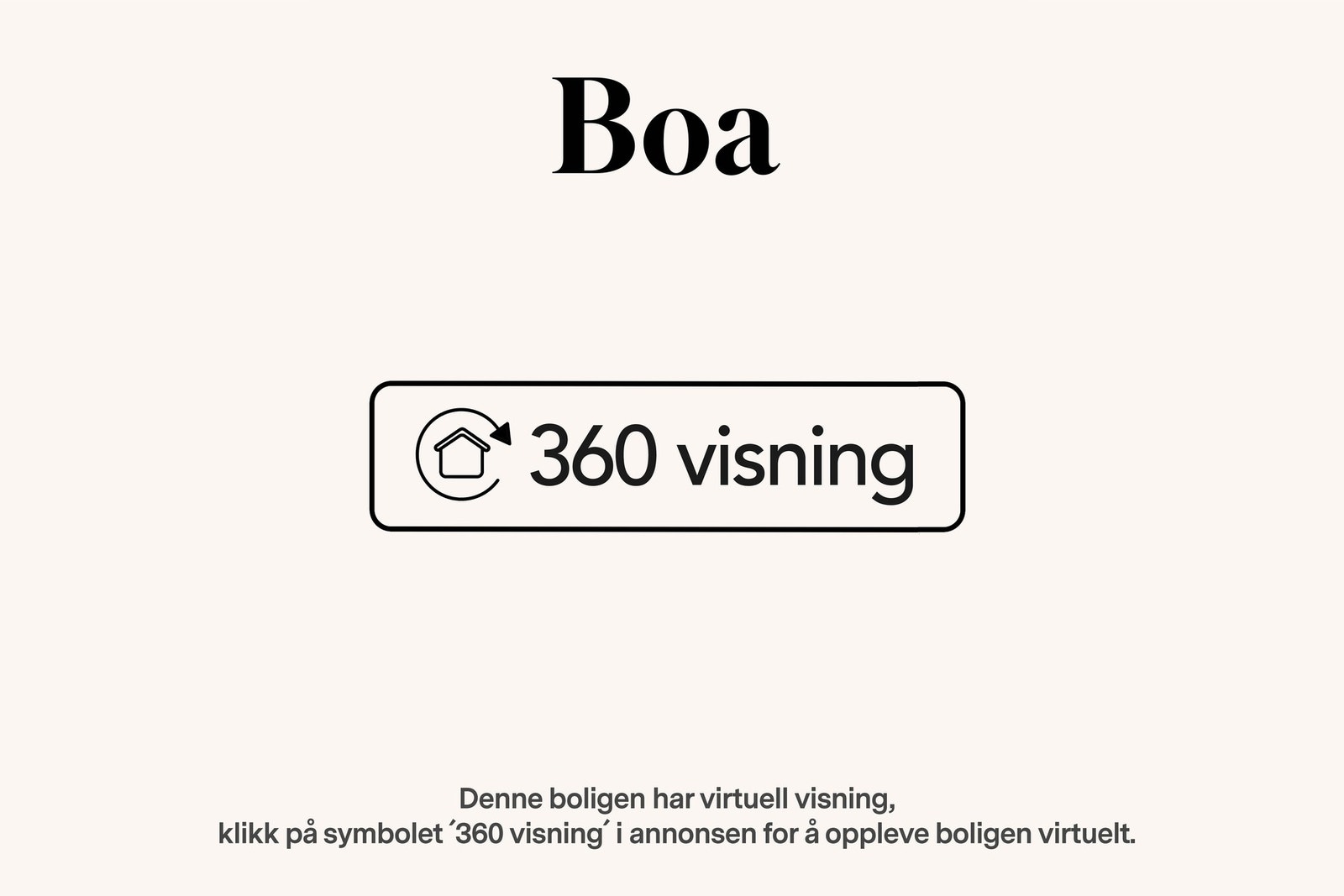 Denne boligen har virtuell visning. Klikk på symbolet "360 visning" i finn-annonsen for å oppleve boligen virtuelt.
(Avvik i 3D-modellen kan forekomme. Oppgitte arealer og mål er omtrentlige og ikke juridisk bindende.) Galleribilde