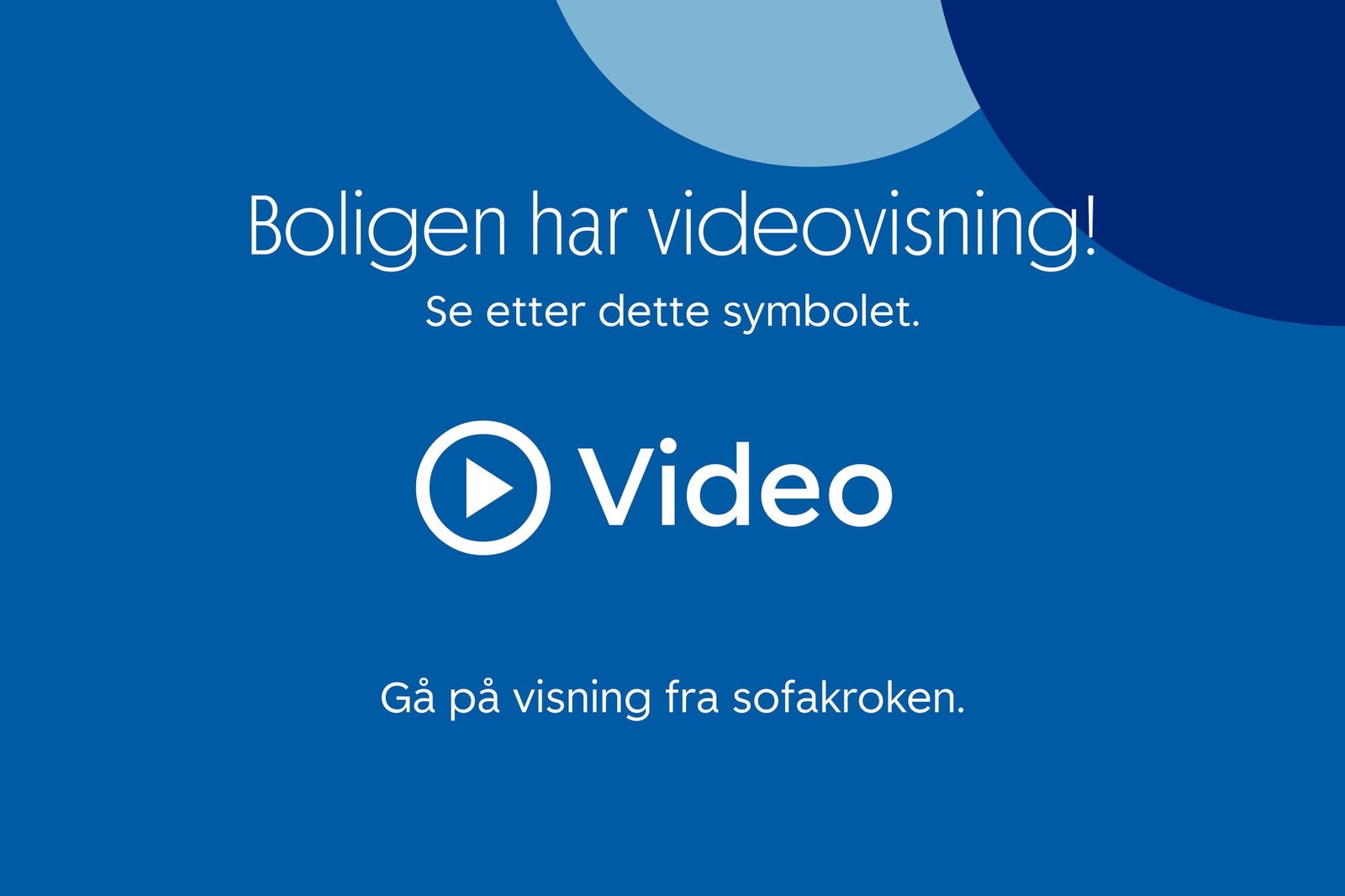 Boligen har videovisning. Se etter "Play" symbolet i annonsen. Galleribilde