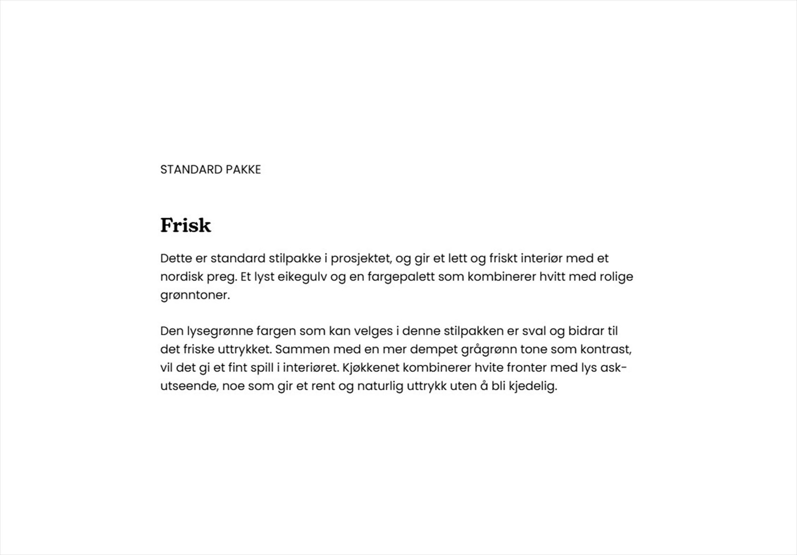 Det er valgt interiørkonseptet "Frisk" i denne leiligheten. Galleribilde