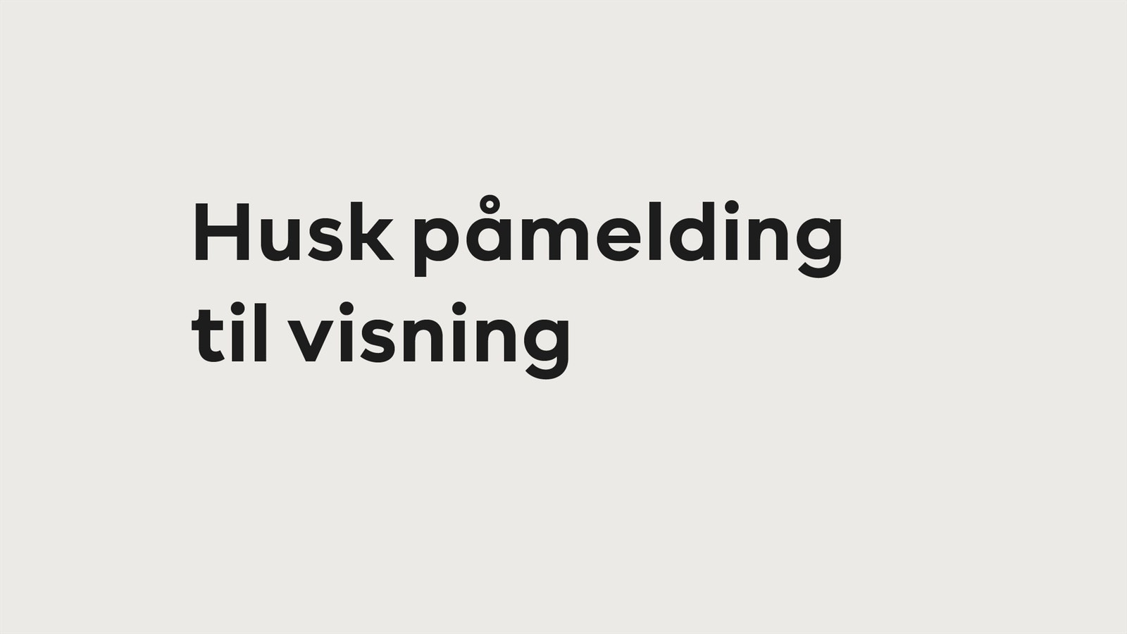 Husk påmelding til visning. Galleribilde