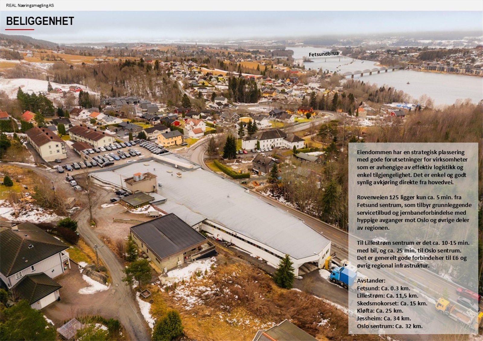 Kun ca. 5 min. m/ bil til Fetsund sentrum, ca. 10-15 min. til Lillestrøm ca. 25 min. til Oslo sentrum. Galleribilde