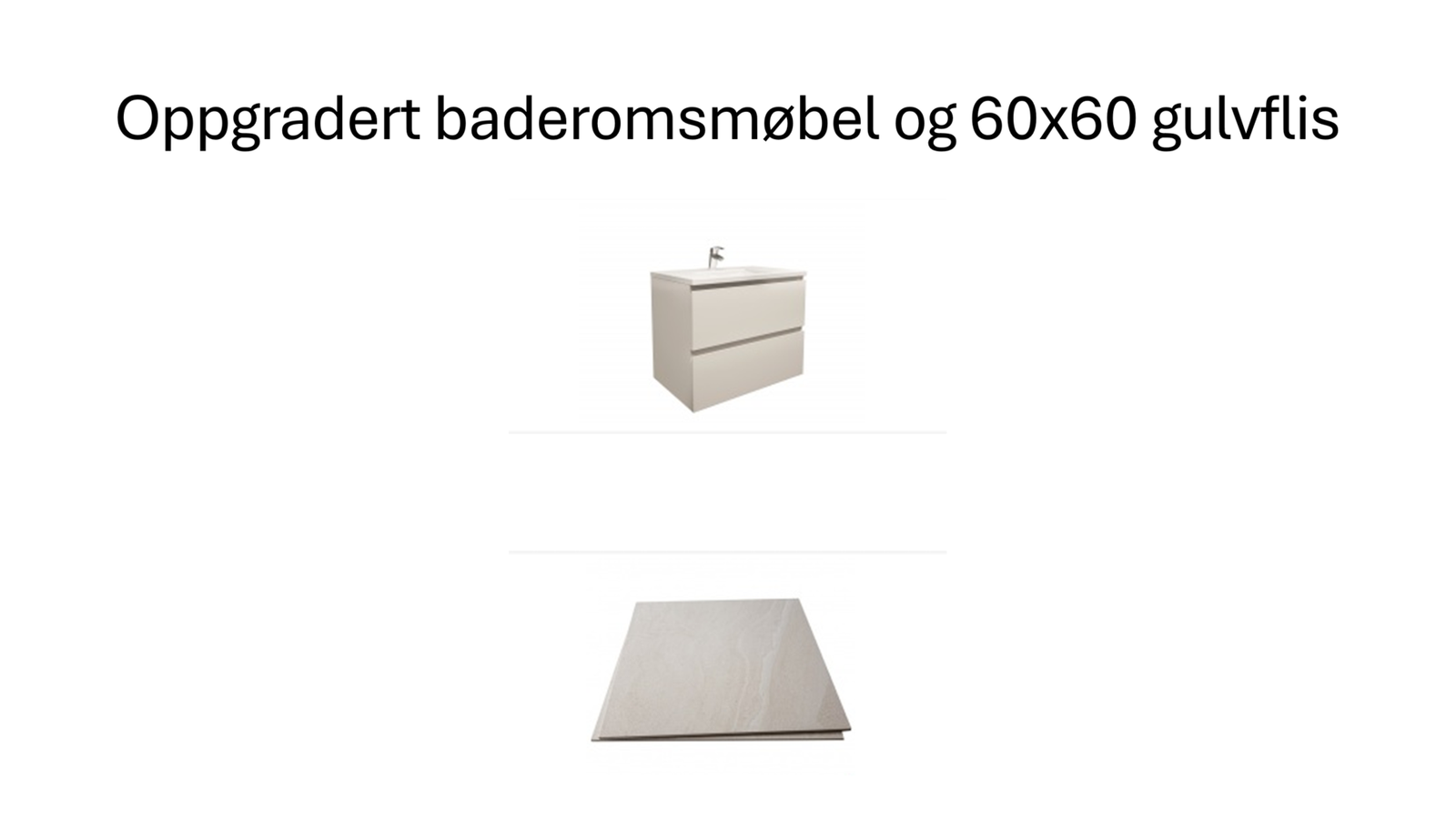 Bad er påkostet med større og penere fliser samt et fint baderomsmøbel. Dette gjør svært mye sammenlignet med standardløsningen Galleribilde
