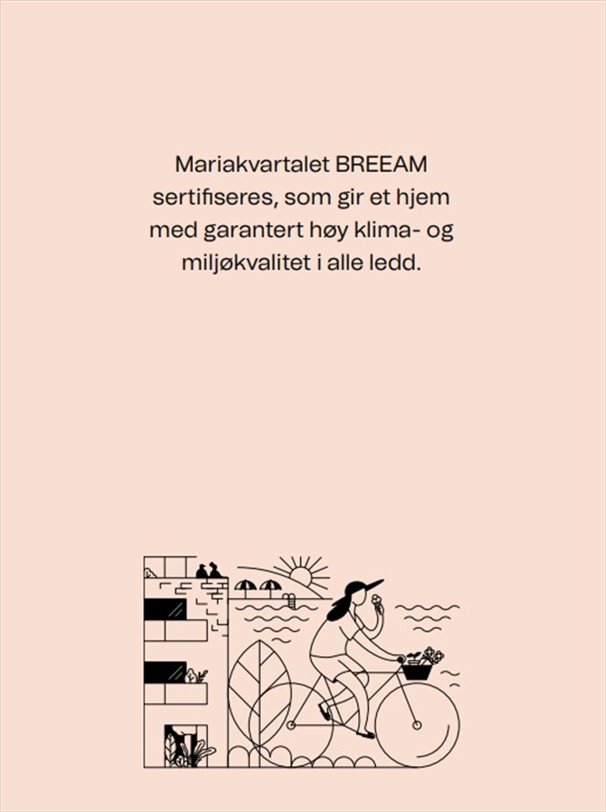 I en BREEAM-sertifisert leilighet får du renere luft inne, fravær av miljøgifter, et allergivennlig bomiljø og rikelig med dagslys. Galleribilde