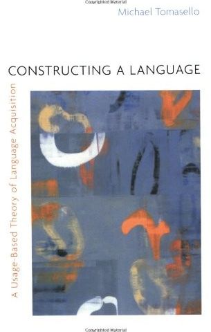 Constructing A Language  - Tomasello, Michael