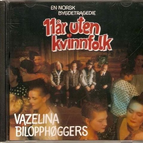 Vazelina Bilopphøggers - 11 År Uten Kvinnfolk - CD