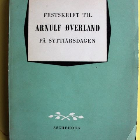 ARNULF ØVERLAND - Festskrift på syttiårsdagen