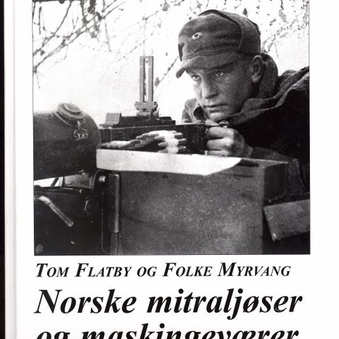 NORSKE MITRALJØSER OG MASKINGEVÆRER. Norsk Militær historie
