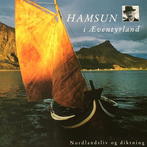 Hamsun i Æventyrland. Norlandsliv og diktning.