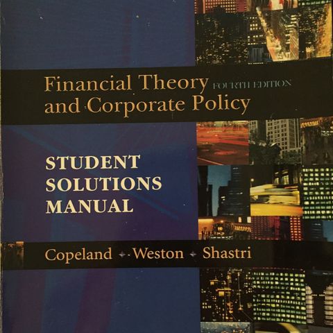 Financial Theory and Corporate Policy - Student Solutions Manual