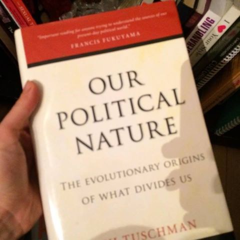 Our political nature. The evolutionary origins of what divides us. Tuschman