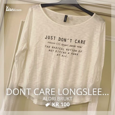 Dont Care Longsleeve