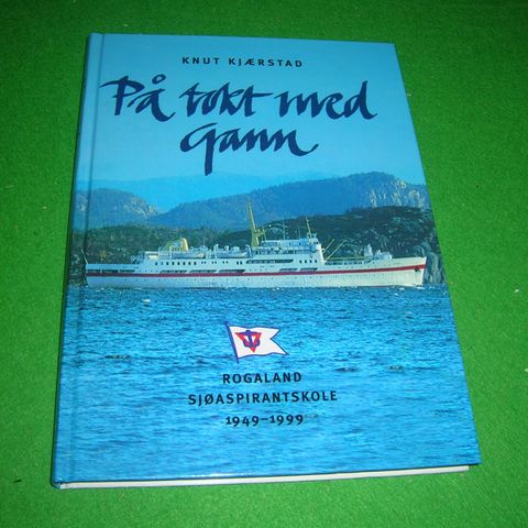 På tokt med Gann - Rogaland Sjøaspirantskole 1949-1999
