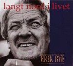 Erik Bye-Langt Nord I Livet(CD)