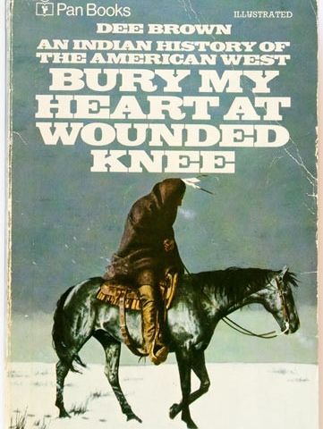 Bury my Heart at Wounded Knee