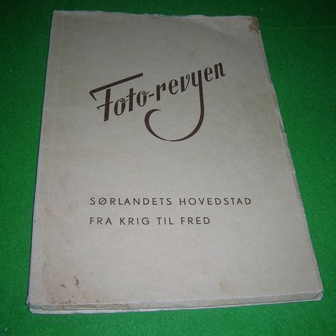 Foto-revyen. Sørlandets hovedstad fra krig til fred (1945)