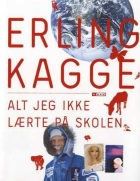 Erling Kagge: Alt jeg ikke lærte på skolen - med dedikasjon