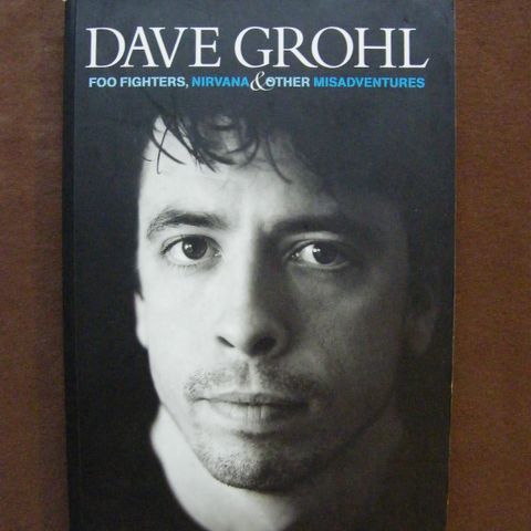 Dave Grohl.Foo Fighters,Nirvana & Other Misadventures-Bok