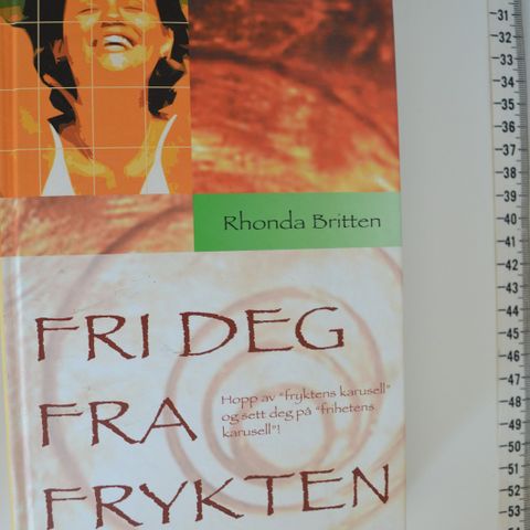 Fri deg fra frykten Hopp av fryktens karusell! Rhonda Britten . trn 99