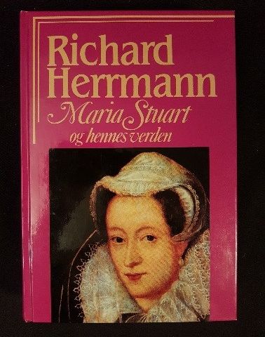 Maria Stuart og hennes verden – Richard Herrmann