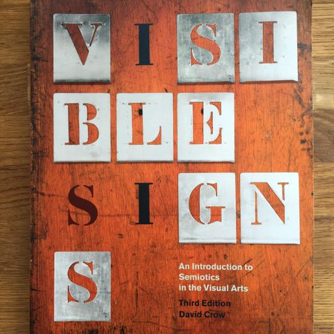 Visible Signs: An Introduction to Semiotics In the Visual Arts