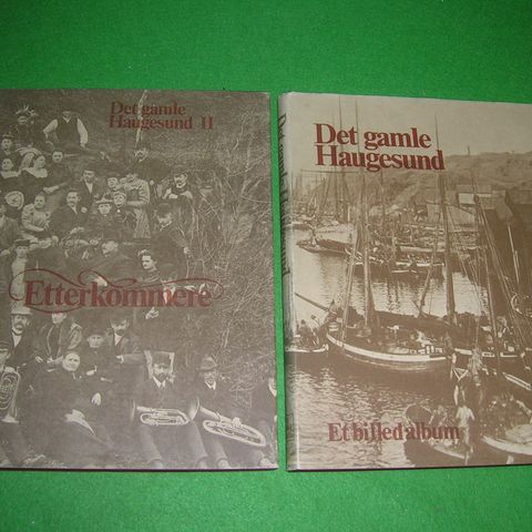 Det gamle Haugesund - Et billedalbum + Det gamle Haugesund II - Etterkommere