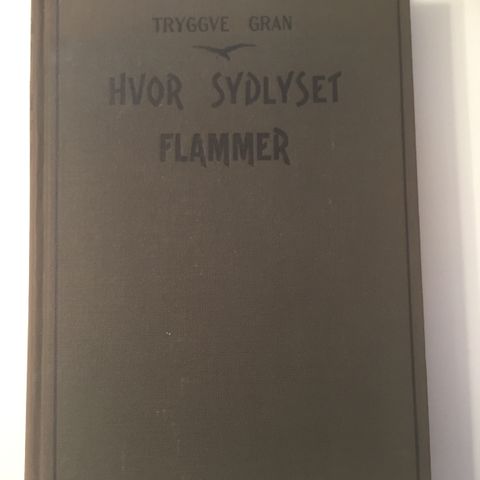 Gran, Trygve: Hvor sydlyset flammer + Mitt liv mellom himmel og jord