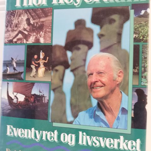 Thor Heyerdahl: Eventyret og livsverket