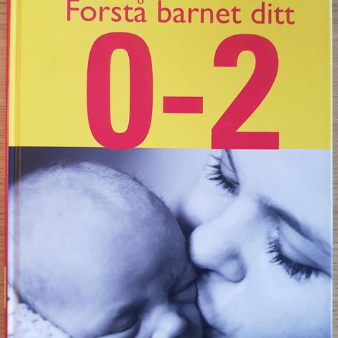 Forstå barnet ditt 0-2 av Stein Erik Ulvund