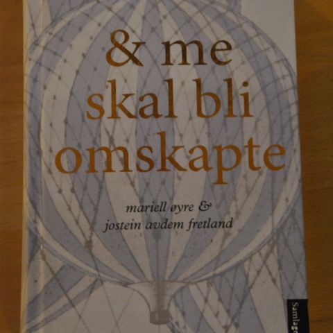 Og me skal bli omskapte. Mariell Øyre / Jostein Avdem Fretland. Innb. (J) Sendes