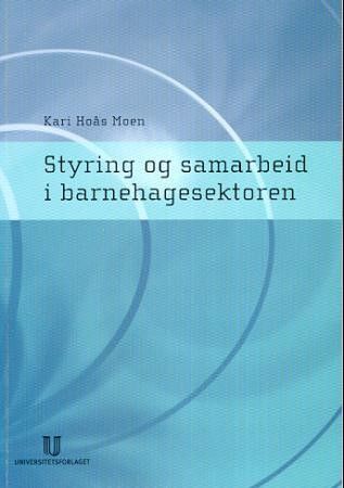 Styring og samarbeid i barnehagesektoren, (2000),Kari Hoås Moen.
