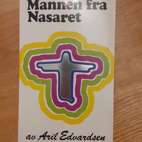 MANNEN FRA NASARET - Aril Edvardsen. BOKEN ALLE BØR LESE!